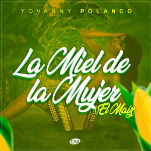 Yovanny Polanco – La Miel De La Mujer (el Maíz)